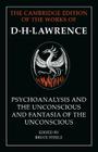'Psychoanalysis and the Unconscious' and 'Fantasia of the Unconscious' (Cambridge Edition of the Works of D. H. Lawrence) By D. H. Lawrence, Bruce Steele (Editor) Cover Image