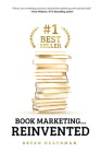 #1 Best Seller: Book Marketing...Reinvented By Bryan W. Heathman Cover Image