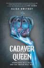 Cadaver & Queen By Alisa Kwitney Cover Image