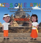Kids On Earth: A Children's Documentary Series Exploring Global Cultures & The Natural World: INDONESIA Cover Image
