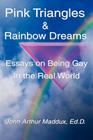 Pink Triangles and Rainbow Dreams By John Arthur Maddux Cover Image