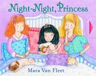 Night-Night, Princess By Mara Van Fleet, Mara Van Fleet (Illustrator) Cover Image