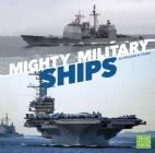 Mighty Military Ships (Military Machines on Duty) By William N. Stark Cover Image