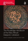 The Routledge Handbook of the New African Diasporic Literature (Routledge International Handbooks) By Lokangaka Losambe (Editor), Tanure Ojaide (Editor) Cover Image