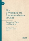 City Development and Internationalization in China: Quanzhou, Yiwu, and Nanning By Qianyi Wang, Kee Cheok Cheong, Ran Li Cover Image