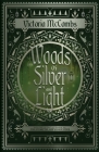 Woods of Silver and Light (Storyteller's #2) By Victoria McCombs Cover Image