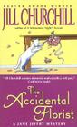 The Accidental Florist (A Jane Jeffry Mystery #16) By Jill Churchill Cover Image