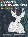 Woodland Animals and Birds - Coloring Book - 100 Beautiful Animals Designs for Stress Relief and Relaxation By Desiree McFadden Cover Image