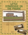 Little Synagogue on the Prairie: The Building that Went for a Ride... Three Times! Cover Image