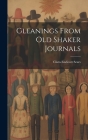 Gleanings From Old Shaker Journals By Clara Endicott 1863- Sears Cover Image