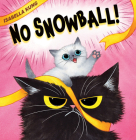 No Snowball! By Isabella Kung, Isabella Kung (Illustrator) Cover Image