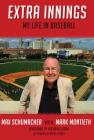 Extra Innings: My Life in Baseball By Max Schumacher, Mark Montieth, Richard Lugar (Foreword by) Cover Image