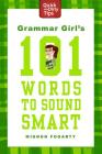 Grammar Girl's 101 Words to Sound Smart (Quick & Dirty Tips) By Mignon Fogarty Cover Image