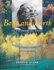 Body and Earth: An Experiential Guide By Andrea Olsen Cover Image