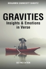 Gravities: Insights and Emotions in Verse, Second Edition By Benjamin Cannicott Shavitz Cover Image