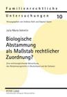 Biologische Abstammung ALS Maßstab Rechtlicher Zuordnung?: Eine Rechtsvergleichende Betrachtung Des Abstammungsrechts in Deutschland Und Der Schweiz (Familienrechtliche Untersuchungen #10) By Andreas Roth (Editor), Julia Maria Valentin Cover Image
