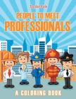 People to Meet: Professionals (A Coloring Book) Cover Image