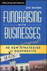 Fundraising with Businesses (Wiley Nonprofit Authority) By Joe Waters Cover Image