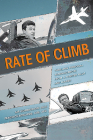 Rate of Climb: Thrilling Personal Reminiscences from a Fighter Pilot and Leader Cover Image