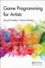 Game Programming for Artists By Jarryd Huntley, Hanna Brady Cover Image