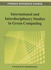International and Interdisciplinary Studies in Green Computing By K. Ganesh (Editor), S. P. Anbuudayasankar (Editor) Cover Image