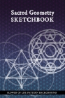 Sacred Geometry Sketchbook: Flower of Life Background Pattern: To practice creating sacred geometry patterns, transmutation circles and tattoos By The-Apollo-Book Cover Image