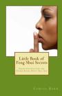Little Book of Feng Shui Secrets: Inside Information the Other Books Don't Tell You By Chriss Barr Cover Image