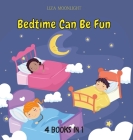 Bedtime Can Be Fun: 4 Books in 1 By Liza Moonlight Cover Image