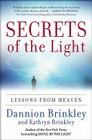 Secrets of the Light: Lessons from Heaven By Dannion Brinkley, Kathryn Brinkley Cover Image