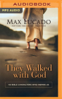 They Walked with God: 40 Bible Characters Who Inspire Us By Max Lucado, Ben Holland (Read by) Cover Image