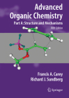 Advanced Organic Chemistry: Part A: Structure and Mechanisms By Francis A. Carey, Richard J. Sundberg Cover Image
