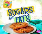Sugars and Fats (What's on Myplate?) By Mari Schuh, Gail Saunders-Smith (Consultant), Barbara Rolls (Consultant) Cover Image