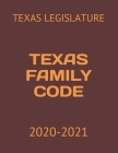 Texas Family Code: 2020-2021 By Jack Koresh (Editor), Texas Legislature Cover Image