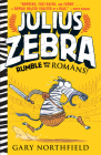 Julius Zebra: Rumble with the Romans! By Gary Northfield, Gary Northfield (Illustrator) Cover Image
