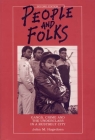 People and Folks: Gangs, Crime and the Underclass in a Rustbelt City By John M. M. Hagedorn Cover Image