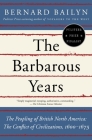 The Barbarous Years: The Peopling of British North America--The Conflict of Civilizations, 1600-1675 Cover Image