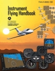 Instrument Flying Handbook (Federal Aviation Administration): FAA-H-8083-15B By Federal Aviation Administration Cover Image