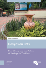 Designs on Pots: Ban Chiang and the Politics of Heritage in Thailand (Asian Heritages) By Penny Van Esterik Cover Image