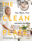 The Clean Plate: Eat, Reset, Heal By Gwyneth Paltrow Cover Image