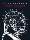 Clive Barker’s Dark Worlds: The Art and History of Clive Barker By Phil and Sarah Stokes Cover Image