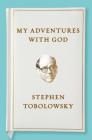My Adventures with God By Stephen Tobolowsky Cover Image