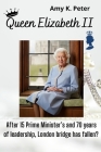 Queen Elizabeth II: After 15 Prime Minister's and 70 years of leadership, London bridge has fallen? By Amy K. Peter Cover Image