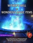 Witiker's Well of Wondrous Magic Items: A 5th Edition Magic Item Generator By Justin Handlin Cover Image