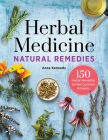 Herbal Medicine Natural Remedies: 150 Herbal Remedies to Heal Common Ailments By Anne Kennedy Cover Image
