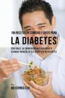 104 Recetas de Comidas y Jugos Para la Diabetes: Controle Su Condición Naturalmente Usando Ingredientes Ricos En Nutrientes By Joe Correa Csn Cover Image