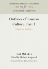 Outlines of Russian Culture, Part 1: Religion and the Church (Anniversary Collection) Cover Image