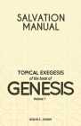Salvation Manual: Topical Exegesis of the Book of Genesis - Volume 1 By Nsikan E. Johnny Cover Image