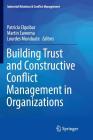 Building Trust and Constructive Conflict Management in Organizations (Industrial Relations & Conflict Management) By Patricia Elgoibar (Editor), Martin Euwema (Editor), Lourdes Munduate (Editor) Cover Image