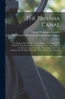 The Panama Canal: An Engineering Treatise. a Series of Papers Covering in Full Detail the Technical Problems Involved in the Constructio Cover Image