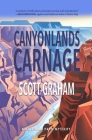 Canyonlands Carnage (National Park Mystery #7) By Scott Graham Cover Image